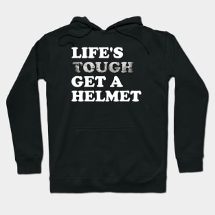 Life's Tough, Get a Helmet #4 Hoodie